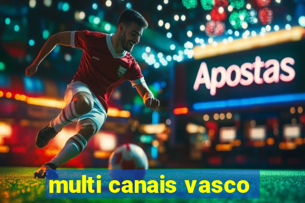 multi canais vasco